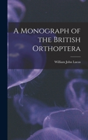 A Monograph of the British Orthoptera 1018968830 Book Cover