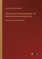 Eiflia illustrata oder geographische und historische Beschreibung der Eifel: Dritter Band Zweite Abtheilung 3368024205 Book Cover