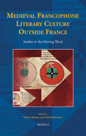 Medieval Francophone Literary Culture Outside France 250355444X Book Cover