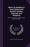 Notes On Banking in Great Britain and Ireland, Sweden, Denmark and Hamburg 1147083363 Book Cover