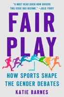 Fair Play: How Sports Shape the Gender Debates 1250276624 Book Cover