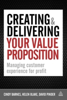 Creating and Delivering Your Value Proposition: Managing Customer Experience for Profit 0749455128 Book Cover