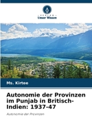 Autonomie der Provinzen im Punjab in Britisch-Indien: 1937-47 6205706776 Book Cover