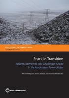 Stuck in Transition: Reform Experiences and Challenges Ahead in the Kazakhstan Power Sector 1464809712 Book Cover