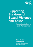 Supporting Survivors of Sexual Violence: Approaches to Care for Health Professionals 1032126221 Book Cover