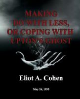 Making do with Less, or Coping with Upton's Ghost: May 26, 1995 1482623315 Book Cover