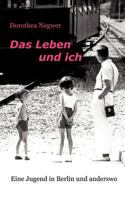Das Leben und ich: Eine Jugend in Berlin und anderswo 3833413735 Book Cover