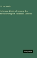 Ueber den ältesten Ursprung des durchlauchtigsten Hauses zu Sachsen 3563446571 Book Cover