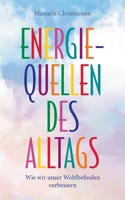 Energiequellen des Alltags: Wie wir unser Wohlbefinden verbessern 3754336568 Book Cover