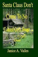 Santa Claus Don't Come To No Colored Girl's House 1434879968 Book Cover