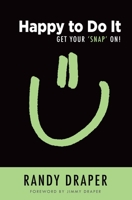 Happy to Do It: Get Your 'Snap' On! 1586950525 Book Cover