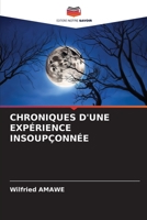 Chroniques d'Une Expérience Insoupçonnée (French Edition) 6206499626 Book Cover