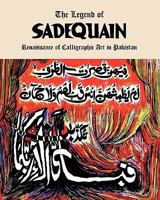 The Legend of Sadequain: Renaissance of Calligraphic Art in Pakistan 145053371X Book Cover