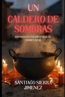 Un caldero de sombras: Una historia de misterio y crimen (Spanish Edition) B0FJG3LY6Y Book Cover