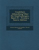 Condillac's Abhandlung"Uber Die Empfindungen, Band 25 1022510983 Book Cover
