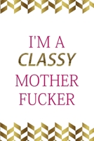 I'm A Classy Mother Fucker: Notebook Journal Composition Blank Lined Diary Notepad 120 Pages Paperback Gold Pennants Classy 1703169328 Book Cover