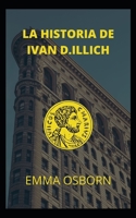 LA HISTORIA DE IVAN D.ILLICH B09L4K6QG3 Book Cover