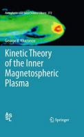 Kinetic Theory of the Inner Magnetospheric Plasma 1461426928 Book Cover