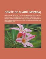 Comte de Clark (Nevada): Henderson (Nevada), Las Vegas, Barrage Hoover, the Killers, Las Vegas Strip, Citycenter, Las Vegas Film Critics Society, Monorail de Las Vegas, Liste Des Plus Hauts Immeubles  1159426945 Book Cover