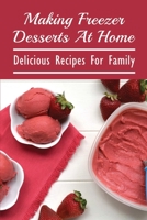 Making Freezer Desserts At Home: Delicious Recipes For Family: Pioneer Woman Freezer Desserts B0974W6PJF Book Cover