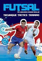 Futsal: Techniques - Tactics - Training 1841263044 Book Cover