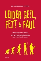 Leider geil, fett & faul: Warum uns der Körper auf den Geist geht und wie wir den Schweinehund zum Schoßhund machen (German Edition) B0B7QH8DH6 Book Cover