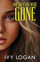 And Then You Were Gone B0DNCBNKPS Book Cover