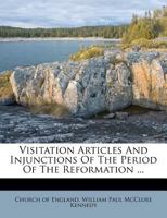 Visitation Articles and Injunctions of the Period of the Reformation: 1536-1558 1016488025 Book Cover