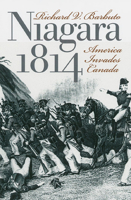 Niagara 1814: America Invades Canada 0700610529 Book Cover