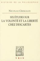 Six études sur la volonté et la liberté chez Descartes 2711609677 Book Cover