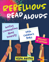 Rebellious Read Alouds: Inviting Conversations about Diversity with Childrens Books [Grades K-5] 1071844148 Book Cover