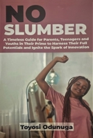 NO SLUMBER: Harness Opportunities, Prepare Adequately & Stay Positive B0DSTM4HS7 Book Cover