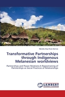 Transformative Partnerships through Indigenous Melanesian worldviews: Partnerships and Power Relations:A Repositioning of Partnerships as Social Practices of Relationships 3659526290 Book Cover