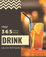 Hey! 365 Yummy Drink Recipes: Start a New Cooking Chapter with Yummy Drink Cookbook! B08HS5KCCT Book Cover