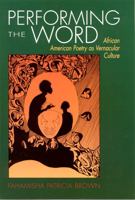 Performing the Word: African American Poetry As Vernacular Culture 0813526329 Book Cover