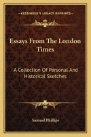 Essays from the London Times: A Collection of Personal and Historical Sketches 0469434635 Book Cover
