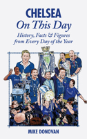 Chelsea On This Day: History, Facts  Figures from Every Day of the Year 1909178500 Book Cover