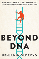 Beyond DNA: How epigenetics is transforming our understanding of evolution 0522878865 Book Cover