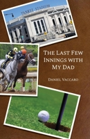 The Last Few Innings with My Dad 164957147X Book Cover