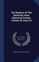 The Register Of The Kentucky State Historical Society, Volume 18, Issue 53... 1377249964 Book Cover