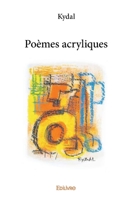 Poèmes acryliques (French Edition) 2414118512 Book Cover
