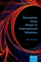 Normative State Power in International Relations 0199652791 Book Cover