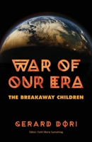 War of Our Era: The Breakaway Children 1662956258 Book Cover