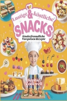 Lustige und köstliche Snacks, kinderfreundliche Vorspeisen Rezepte: Einfache und kreative Snack-Ideen für junge Köche, perfekt für Partys, Spielverabredungen und Familienessen (German Edition) B0DS4FSNGT Book Cover