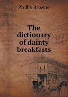 The Dictionary of Dainty Breakfasts 1437285546 Book Cover