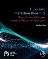 Fluid-Solid Interaction Dynamics: Theory, Variational Principles, Numerical Methods, and Applications 0128193522 Book Cover