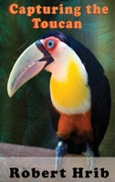 Capturing Toucan 1957387300 Book Cover