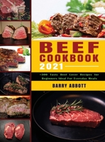 Beef Cookbook 2021: +300 Tasty Beef Lover Recipes for Beginners Ideal for Everyday Meals 1801690871 Book Cover