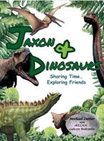 Jaxon and Dinosaurs : Sharing Time... Exploring Friendship 1892172135 Book Cover