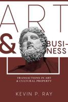 Art and Business: Transactions in Art and Cultural Property 1634256697 Book Cover